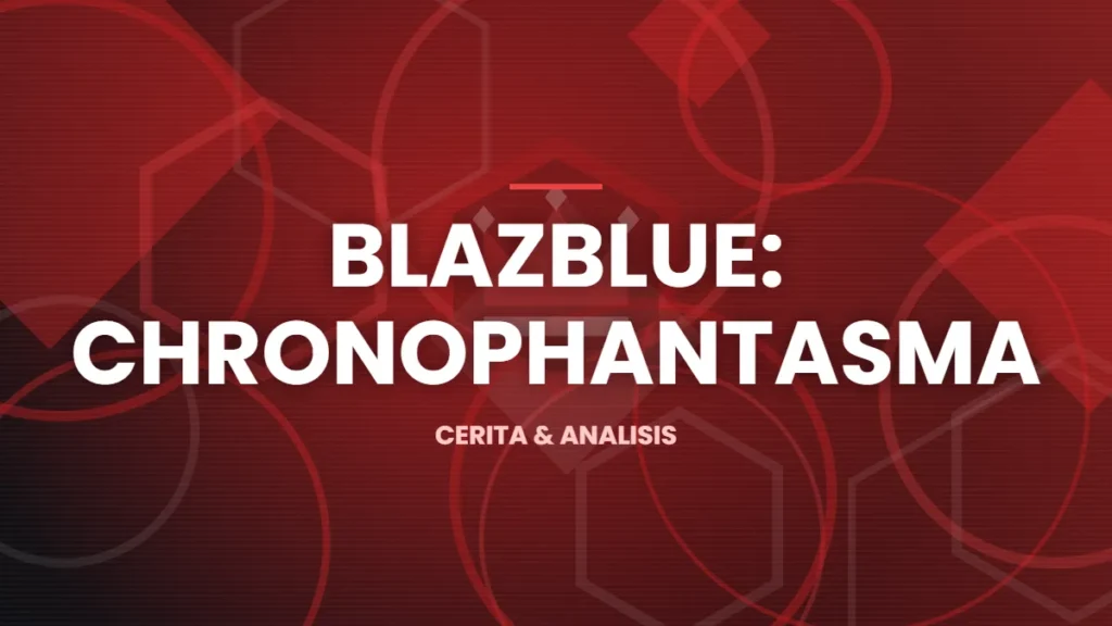Ilustrasi artikel: Cerita dan Lore BlazBlue: Chronophantasma yang Perlu Kamu Tahu