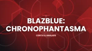 Ilustrasi artikel: Cerita dan Lore BlazBlue: Chronophantasma yang Perlu Kamu Tahu