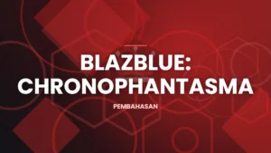 Ilustrasi artikel: Mengenal BlazBlue: Chronophantasma, Seri Ketiga Fighting Game Arc System Works